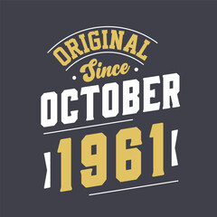 Original Since October 1961. Born in October 1961 Retro Vintage Birthday