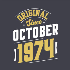 Fototapeta na wymiar Original Since October 1974. Born in October 1974 Retro Vintage Birthday