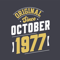 Original Since October 1977. Born in October 1977 Retro Vintage Birthday