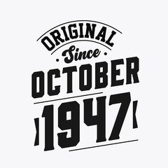 Born in October 1947 Retro Vintage Birthday, Original Since October 1947