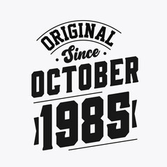 Born in October 1985 Retro Vintage Birthday, Original Since October 1985