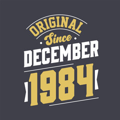 Classic Since December 1984. Born in December 1984 Retro Vintage Birthday