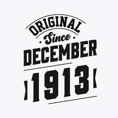 Born in December 1913 Retro Vintage Birthday, Original Since December 1913