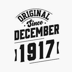 Born in December 1917 Retro Vintage Birthday, Original Since December 1917
