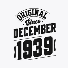 Born in December 1939 Retro Vintage Birthday, Original Since December 1939