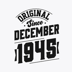 Born in December 1945 Retro Vintage Birthday, Original Since December 1945