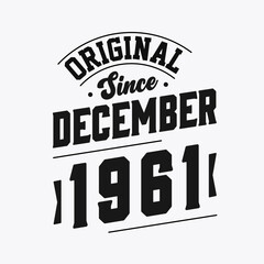 Born in December 1961 Retro Vintage Birthday, Original Since December 1961
