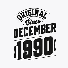 Born in December 1990 Retro Vintage Birthday, Original Since December 1990