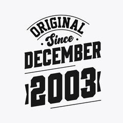 Born in December 2003 Retro Vintage Birthday, Original Since December 2003