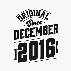 Born in December 2016 Retro Vintage Birthday, Original Since December 2016
