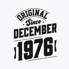 Born in December 1976 Retro Vintage Birthday, Original Since December 1976