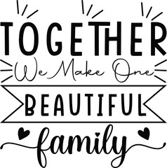 together we make one beautiful family