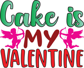 Cake Is My Valentine