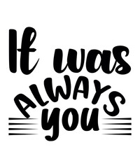Obraz premium It Was Alwats You
