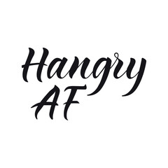 Hangry AF. Funny lettering. Ink illustration. t-shirt design.