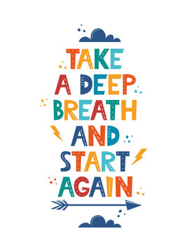 Take a Deep Breath and Start Again. Hand drawn motivation lettering phrase for poster, logo, greeting card, banner, cute cartoon print, children's room decor. Vector illustration.