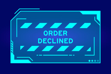 Futuristic hud banner that have word order declined on user interface screen on blue background