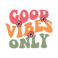 Good vibes only vector arts 