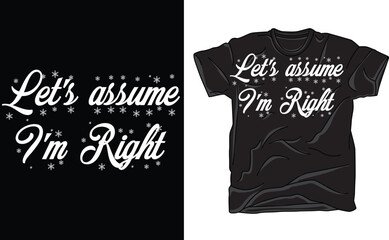 Let's Assume I'm Right , eps cricut, silhouette, t-shirt design, stencil template