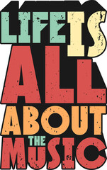 Life is All About the Music, Music Typography Quote Design.