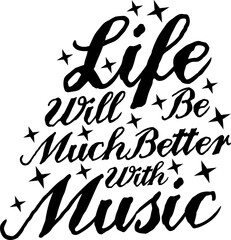 Life Will Be Much Better With Music, Music Typography Quote Design.