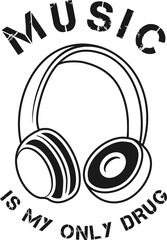 Music is My Only Drug, Music Typography Quote Design.
