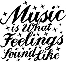 Music is What Feelings Sound Like, Music Typography Quote Design.