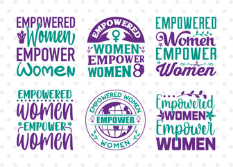 Empowered Women Empower Women SVG Bundle, Womens Day Svg, Girl Power, Strong Women, International Womens Day, Womens Day Quote, ETC T00367