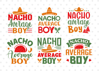 Nacho Average Boy SVG Bundle, Cinco De Mayo Svg, Fiesta Svg, Mexican Svg, Maracas Svg, Fiesta Squad Svg, Mexican Quote Design, ETC T00395