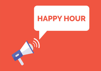Happy hour announcement speech bubble with megaphone, Happy hour text speech bubble vector illustration