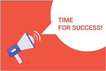 Time for success announcement speech bubble with megaphone, Time for success text speech bubble vector illustration