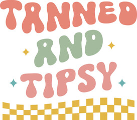 Tanned and Tipsy,
Summer SVG, Retro Summer SVG