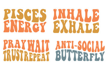 Fototapeta na wymiar Pisces' energy, inhale exhale, pray wait trust reap eat, anti-social butterfly retro wavy SVG T-shirt designs