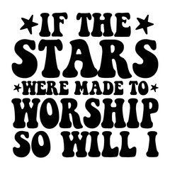 If the Stars were made to Worship So will i svg