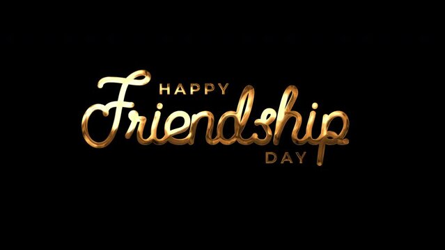 Happy Friendship Day Text Animation in Gold Color on Black Background. Hand Lettering Text "Happy Friendship Day" or Happy Friendship Day Greeting Card