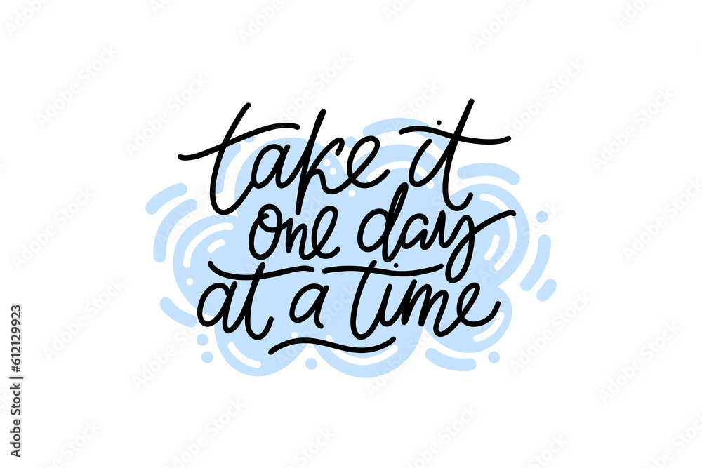 Fototapete take it one day at a time script modern lettering with cloud shape on the background. vector design 