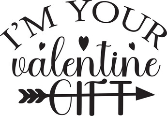 i'm your valentines gift