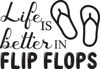 life is better in flip flops