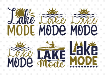 Lake Mode SVG Bundle, Lake Svg, Lake Life Svg, Canoe Svg, Kayak Life Svg, Kayak Saying Svg, Lake Quotes, ETC T00432