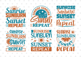 Sunrise Sunburn Sunset Repeat SVG Bundle, Beach Life Svg, Hello Summer Svg, Vacation Svg, Summer Vibes Svg, Summer Quote, ETC T00449