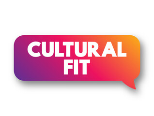 Cultural Fit - concept of screening potential candidates to determine what type of cultural impact they would have on the organization, text concept background