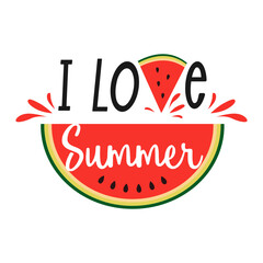 I love summer. Creative lettering with a watermelon image and splashes on a white background. Flat vector illustration. Ideal for printing on a T-shirt, cup, phone case