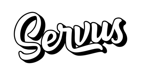 Servus hand sketched word in german, translated Hi or Hello. Lettering