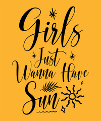 Girls just wanna have sun - Summer T Shirt Design, Typography Vector illustration, Hand drawn lettering phrase for poster, banner, flyer and mug.

