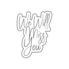 We will miss you sign icon isolated on transparent background