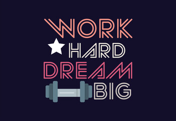 Fototapeta na wymiar Work hard dream big typography t shirt victor