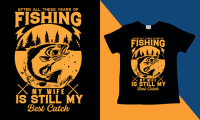 After All These Years Of Fishing My Wife Is Still My Best Catch | Fishing Vintage Design