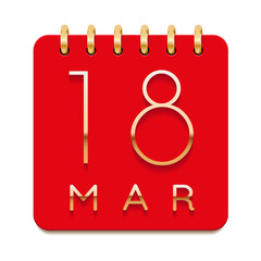 18 day of the month. March. Luxury calendar daily icon. Date day week Sunday, Monday, Tuesday, Wednesday, Thursday, Friday, Saturday. Gold text. Red paper. Vector illustration.