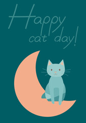 Happy cat day card, Vector cute cat on night Moon, adorable kitty pet poster, kitten flat design