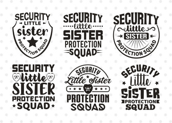 Security Little Sister SVG Bundle, Protection Squad Svg, Big Brother Svg, Brother Gift Svg, Girls Security Svg, Women Quotes, ETC T00495
 